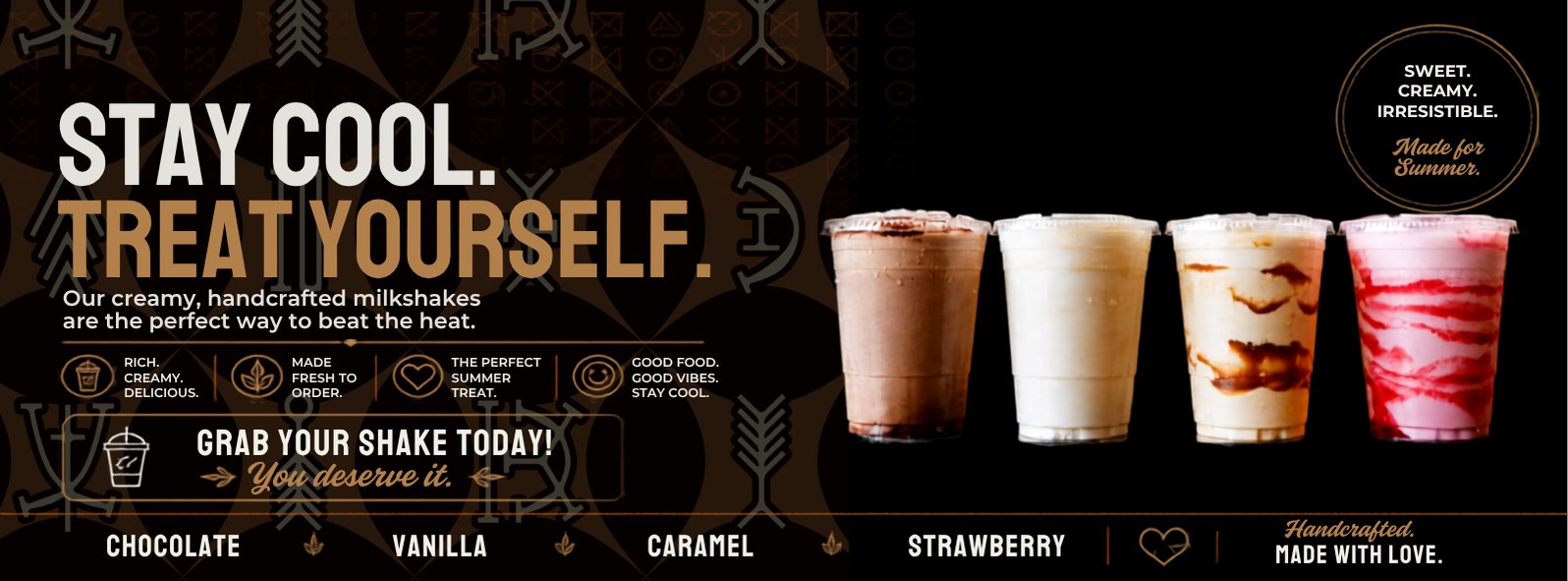 Stay Cool. Treat Yourself. Our creamy, handcrafted milkshakes.